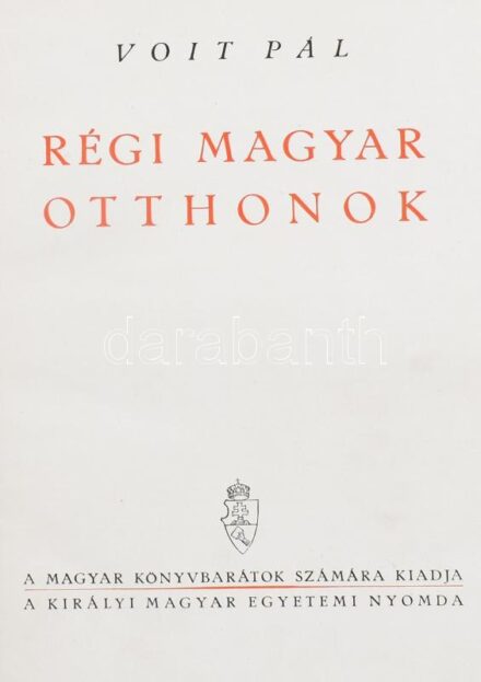Voit Pál: Régi magyar otthonok. Bp., 1943, Kir. M. Egyetemi Nyomda. Gazdag fekete-fehér képanyaggal illusztrálva. Kiadói félvászon-kötés, kissé kopott borítóval.