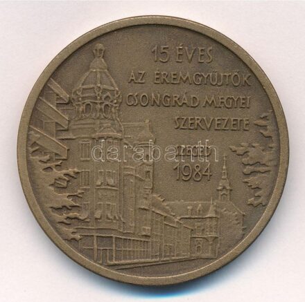 Fritz Mihály (1947-) 1984. '15 éves az Éremgyűjtők Csongrád megyei szervezete Szeged 1984' Br emlékérem (42,5mm) T:1- Adamo SG10