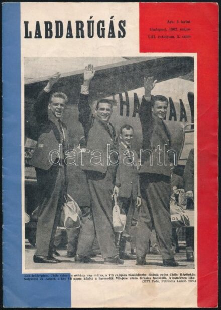 1962 Labdarúgás 162. május. VIII. évf. 5. sz. A címlapon Solymosi, Albert és a harmadik labdarúgó világbajnokságra készülő Grosics.