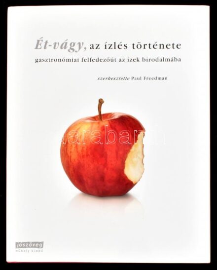 Ét-vágy. Az ízlés története. Gasztronómiai felfedezőút az ízek birodalmába. Szerk.: Paul Freedman. Bp., 2008, Jószöveg Műhely, 368 p. Rendkívül gazdag képanyaggal illusztrált. Kiadói kartonált papírkötés, kiadói papír