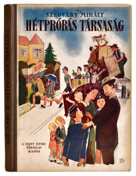 Szegváry Mihály: Hétpróbás társaság. Bp., Szent István Társulat. Kiadói félvászon kötés, kissé kopottas állapotban.