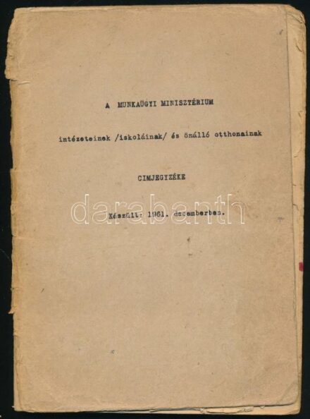 cca 1961 A Munkaügyi Minisztérium intézeteinek (iskoláinak) és önálló otthonainak címjegyzéke, nyomtatvány, paspírkötében, sérült gerinccel, kijáró lapokkal, helyenként kissé foltos + Útmutató az osztályfőnöki