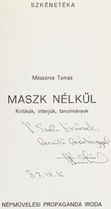 Mészáros Tamás: Maszk nélkül. Kritikák, interjúk, tanulmányok. Bp., (1982), Népművelési Propaganda Iroda, 376 p. Kiadói papírkötés, kissé sérült kiadói papír védőborítóban. A szerző által P. Szabó Ernő (1952-2018)