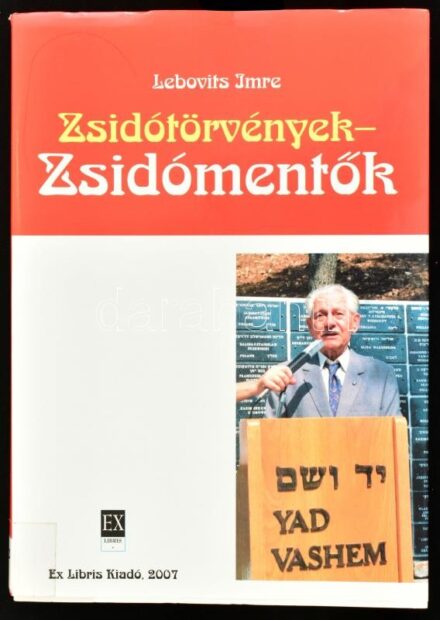 Lebovits Imre: Zsidótörvények - zsidómentők. Bp., 2007, Ex Libris Kiadó. Kiadói papírkötés, kiadói papír védőborítóval, volt könyvtári példány, jó állapotban.