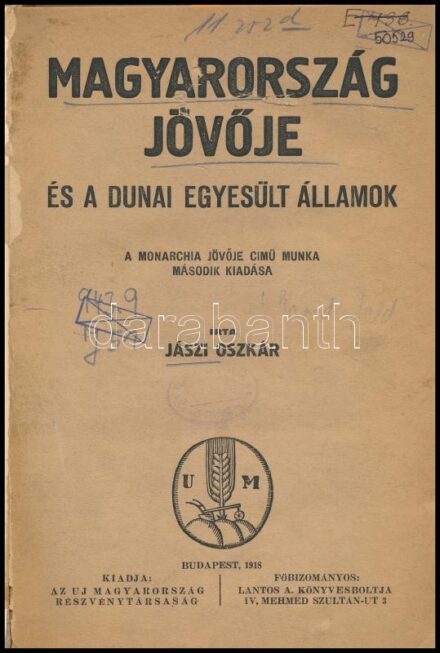 Jászi Oszkár: Magyarország jövője és a Dunai Egyesült Államok. A Monarchia jövője című munka második kiadás. Bp., 1918., Uj Magyarország Rt., (Világosság Rt-ny.), 117+3 p. Átkötött félvászon-kötés, kissé kopott borítóval,