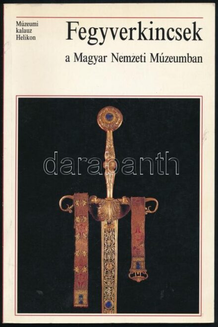 Temesváry Ferenc: Fegyverkincsek a Magyar Nemzeti Múzeumban. Bp., 1992, Helikon. Gazdag képanyaggal illusztrált. Kiadói papírkötés.