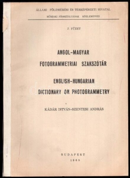 Angol-magyar fotogrammetriai szótár. English-Hungarian Dictionary on Photogrammetry. Szerk.: Kádár István, Szentesi András. Bp., 1965., Állami Földmérési és Térképészeti Hivatal Műszaki Főosztály, 161+1 p. Félvászon-kötés, volt