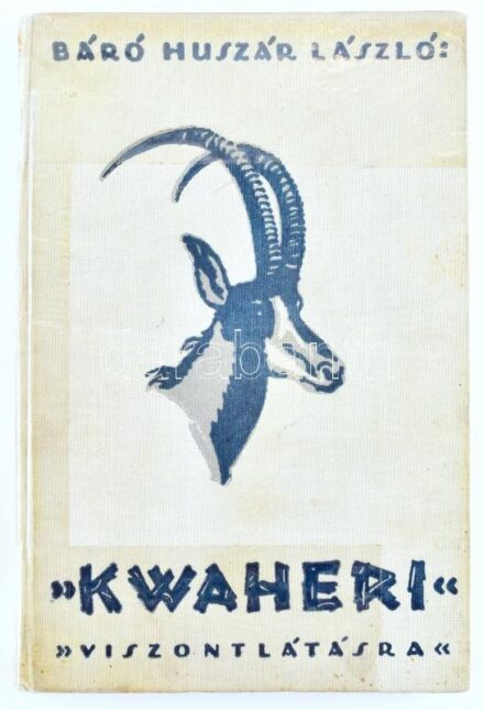 Huszár László: Kwaheri. Viszontlátásra. Afrikai vadásznaplójából írta: - -. Bp.,[1929] , Kir. M. Egyetemi Nyomda, 299 p.+ 8 (színes képtáblák) t. +1 (kihajtható térkép, Tangyanyika volt Német-Kelet-Afrika térképe, Báró Huszár