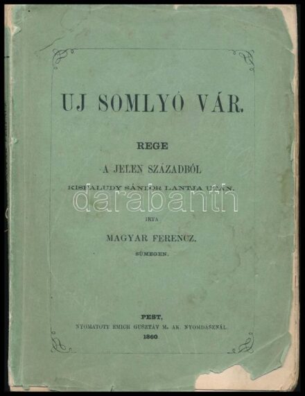 Magyar Ferenc: Uj somlyó vár. Rege a jelen századból. Kisfaludy Sándor lantja után. Pest, 1860., Emich Gusztáv, 214 p. Kiadói papírkötés, a hátsó borító leszakadt, sérült, az elülső borító sérült, szakadozott, kissé