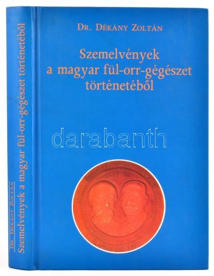 Dr. Dékány Zoltán: Szemelvények a magyar fül-orr-gégészet történetéből. Bp., 2000, Hiete Fül-Orr-Gégeklinika Békésy György Alapítványa, 464 p. Kiadói kartonált papírkötés. A szerző által DEDIKÁLT példány.