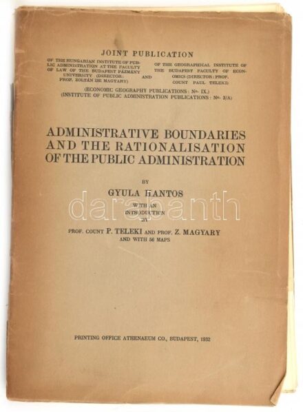 Hantos Gyula: Administrative boundaries and the rationalisation of the public administration. - A magyar közigazgatás területi alapjai. Budapest, 1932. Athenaeum. Kiadói papírkötésben, 24p + 56 színes térképmelléklet