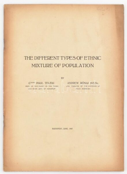 Teleki Pál, Rónai András: The different types of ethnic mixture of Population. A népesség etnikai keveredésének különböző típusai. Bp., 1937. 30p + 30 szüvegközti és egész oldalas színes térkép, Korabeli, kissé gyűrött
