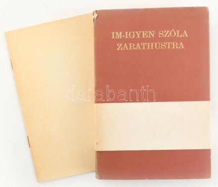 Nietsche: Im-igyen szóla Zarathustra. Bp., 1908. Grill. Reprint kiadás!. hozzá: Pók Lajos: A Zarathustra, egy lázadás labirintusai c. tanulmány Kiadói, papírkötésben, kis sérüléssel