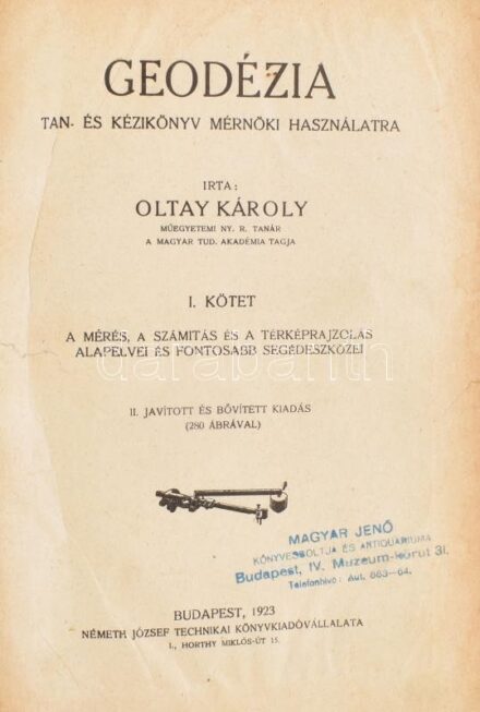 Oltay Károly: Geodézia. I-III kötetek: A mérés, a számítás és a térképrajzolás alapelvei és fontosabb segédeszközei. Tan- és kézikönyv mérnöki használatra. Bp.,1919, Német József, . Korabeli vászonkötés