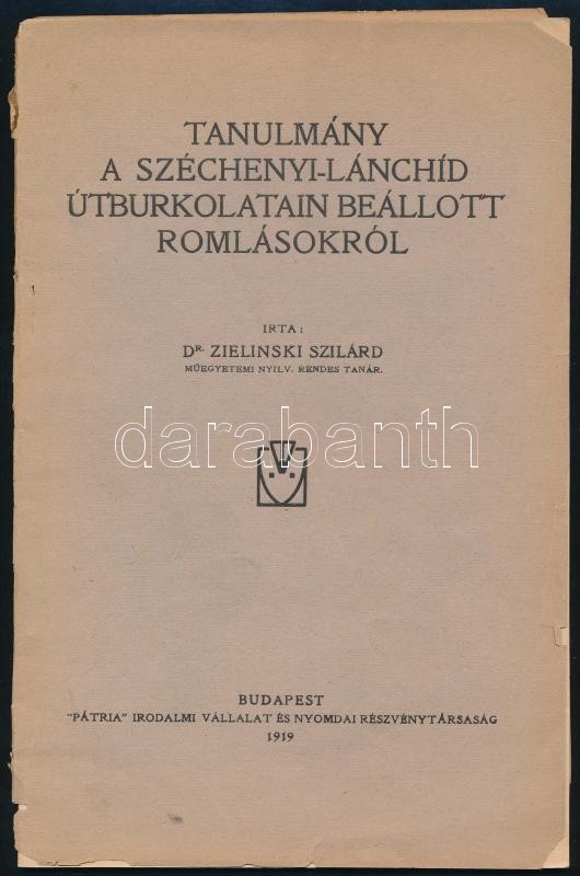 Dr. Zielinski Szilárd: Tanulmány a Széchenyi-lánchíd útburkolatain beállott romlásokról. Különlenyomat az 'Anyagvizsgálók közlönye' 1918. évi 7-10. számából. 40p. Fekete-fehér ábrákkal illusztrált. Kiadói papírkötés,
