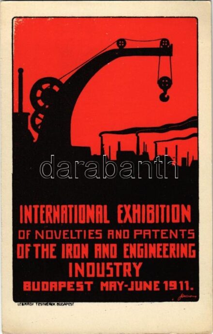 1911 Budapest, International Exhibition of Novelties and Patents of the Iron and Engineering Industry / A vas - és mérnöki ipar újdonságainak és szabadalmainak nemzetközi kiállítása. Légrádí testvérek kiadása s: Sándor (?)