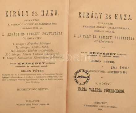 Simon Péter: Király és haza. Pillantás I. Ferenc József uralkodására 1886-tól 1895-ig. A 'Király és nemzet' folytatása öt könyvben. IV. könyv: Mária Valéria főhercegnő. Bp., 1899, Weissenberg Ármin. Félvászon kötés, elülső