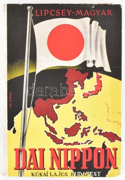 Lipcsey-Magyar Sándor: Dai-Nippon nagy Japán birodalom. Bp.,1942,. Kókai Lajos, 108 p + 8 (kihajtható térképvázlatok) t. Egészoldalas térképekkel illusztrált. Kiadói szakadt papírkötés. A könyv szerepel az 1945-ben az Ideiglenes