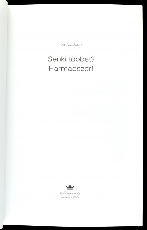 Virág Judit: Senki többet? Harmadszor! Bp., 2004, Korona Kiadó. Kiadói papírkötésben. - Image 2