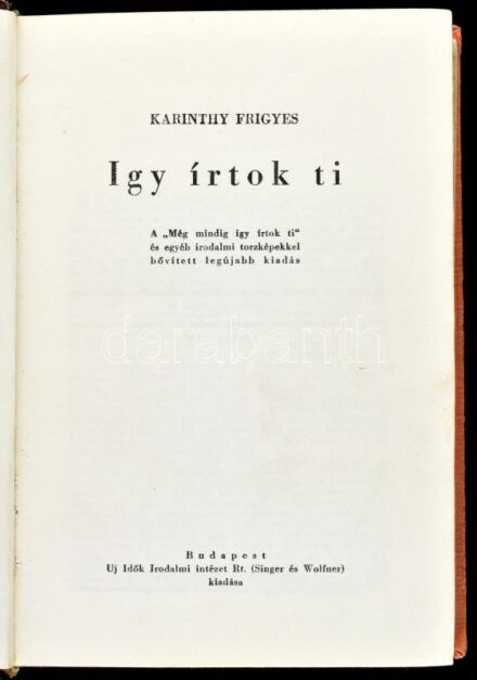 Karinthy Frigyes: Így írtok ti. Bp., Új Idők. Félvászon kötés, belül a gerincnél kissé elvált, kopottas állapotban.