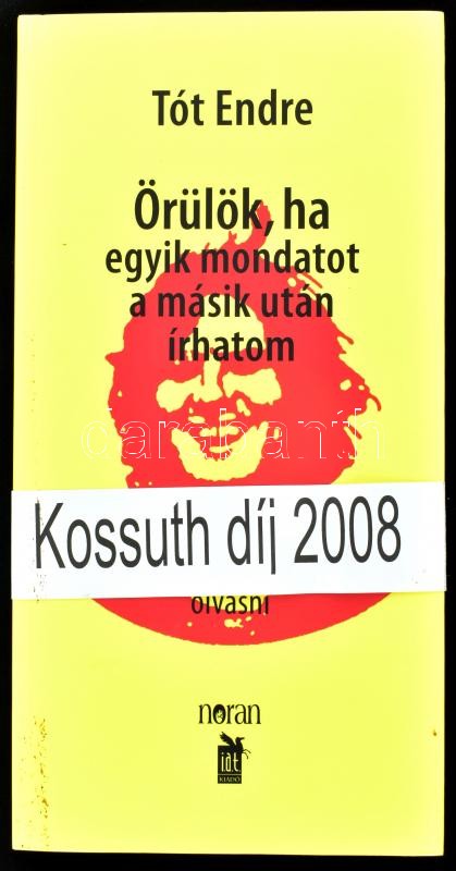 Tót Endre: Örülök, ha egyik mondatot a másik után írhatom. 2009, Noran. Kiadói kissé foltos papírkötés, egyébként jó állapotban.