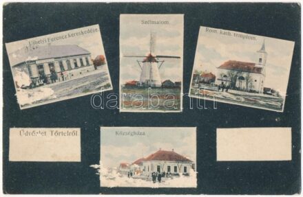 Törtel, községháza, Római katolikus templom, szélmalom, Újhelyi Ferenc kereskedése, üzlete és saját kiadása (felszíni sérülés / surface damage)