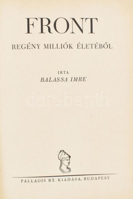 Balassa Imre: Front. Regény milliók életéből. Dedikált példány! Pengős Regények. Bp., én. Palladis. Kiadói papírkötés, körbevágva, korabeli egészvászon védőkötésben.