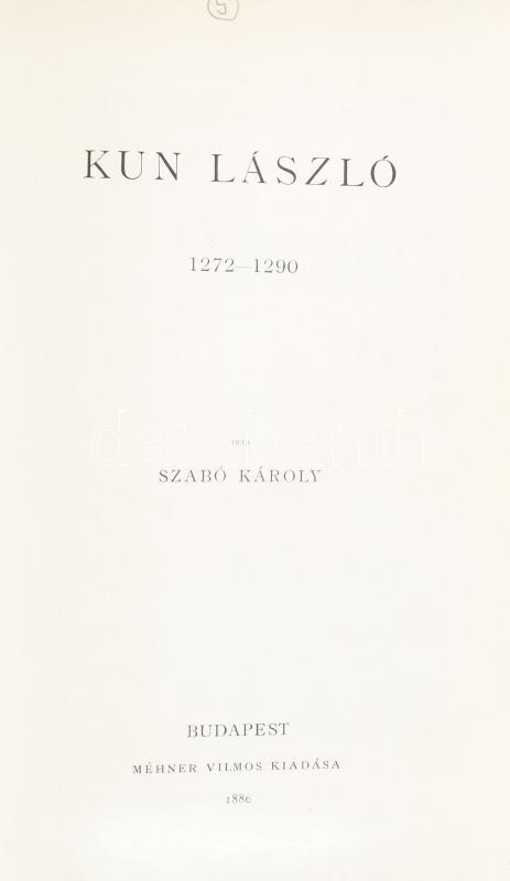 Szabó Károly: Kun László. 1272-1290. Magyar Történeti Életrajzok. Szerk.: Szilágyi Sándor. Bp., 1886, Franklin-Társulat, +4+192 p.+4 t.+2 mell. Szövegközti és egészoldalas fekete-fehér képekkel illusztrálva. Kiadói aranyozott