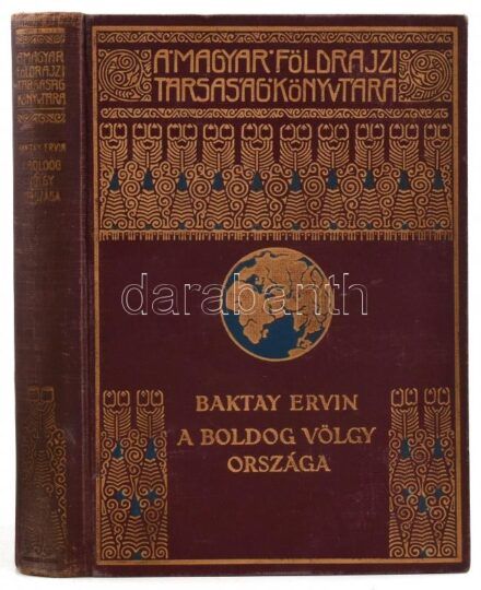 Baktay Ervin (1890-1963): A boldog völgy országa. Barangolások Kasmirban. Magyar Földrajzi Társaság Könyvtára. Bp.,[1934],Franklin, 1 t.+ 220+1 p.+28 (kétoldalas fekete-fehér képtáblák) t.+2 (térképek) t. Kiadói dúsan aranyozott