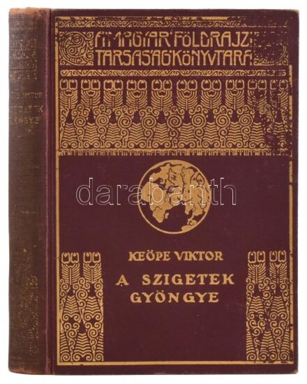 Keöpe Viktor (1883-1970): A szigetek gyöngye. Magyar Földrajzi Társaság Könyvtára. Bp.,[1937],Franklin, 189 p.+ 20 (kétoldalas fekete-fehér képtáblák) t. + 2 (térképek, az egyik kihajtható) t. Kiadói dúsan aranyozott egészvászon