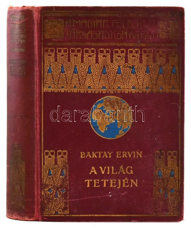 Baktay Ervin: A világ tetején. Kőrösi Csoma Sándor nyomdokain nyugati Tibetbe. Magyar Földrajzi Társaság. Bp.,é.n.,Lampel R. (Wodianer F. és Fiai), 1 (címkép) t. +310 p.+28 (kétoldalas fekete-fehér fotók) t. + 2 (térképek) t.