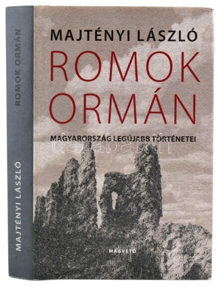 Majtényi László: Romok ormán. Magyarország legújabb történetei. Bp., 2014, Magvető. Kiadói kartonált kötés, papír védőborítóval, jó állapotban.