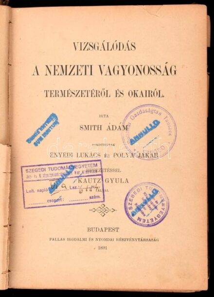 Smith Ádám: Vizsgálódás a nemzeti vagyonosság természetéről és okairól. Ford.: Enyedi Lukács és Pólya Jakab. Bevezetéssel ellátta: Kautz Gyula. Nemzetgazdasági Írók Tára. Bp., 1891, MTA-Pallas Irodalmi és Nyomdai Rt.,