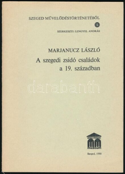 Marjanucz László: A szegedi zsidó családok a 19. században. Szeged Művelődéstörténetéből 6. Szeged, 1988, Móra Ferenc Múzeum, 52 p. Kiadói tűzött papírkötés. Megjelent 800 példányban.