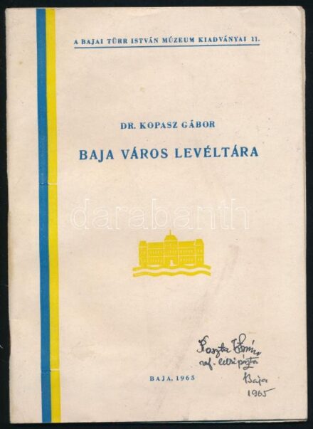 Kopasz Sándor: Baja Város Levéltára. Bajai Türr István Múzeum kiadványai 11. Baja, 1965., Türr István Múzeum. Kiadói papírkötés, névbejegyzéssel.