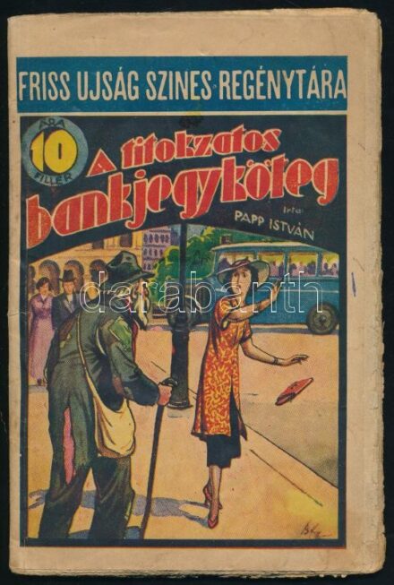 Papp István: A titokzatos bankjegyköteg. Friss Ujság Színes Regénytára. 71. sz. Bp.,én., Általános Nyomda. Kiadói papírkötésben, kis lapszéli szakadásokkal.