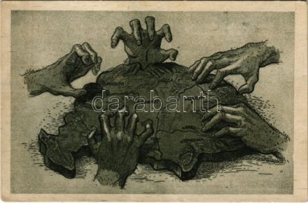 A rablók kezei. Kiadja a 'Szózat' Magyarország Területi Épségének Védelmi Ligájának napilapja / 'The hands of robbers' Hungarian irredenta propaganda, Trianon s: Helbing Aranka (EK)