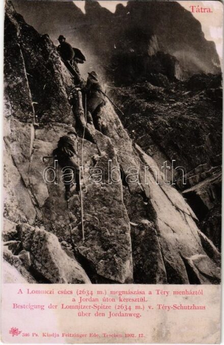 Tátra, Magas-Tátra, Vysoké Tatry; A Lomnici-csúcs megmászása a Téry menháztól a Jordan úton keresztül. Kiadja Feitzinger Ede 346. 1902. 12. / Besteigung der Lomnitzer-Spitze v. Téry-Schutzhaus über den Jordanweg / mountain peak,