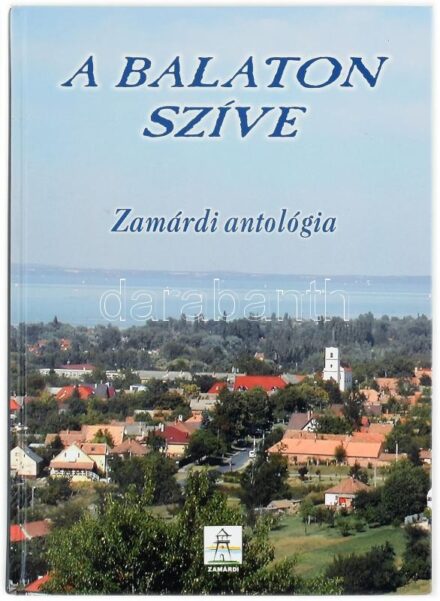 A Balaton szíve. Zamárdi antológia. Zamárdi, 2007., Zamárdi Nagyközség Önkormányzata. Fekete-fehér fotókkal illusztrációkkal. Kiadói kartonált papírkötés.