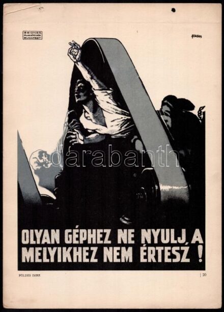 cca 1970-1980 'Olyan géphez ne nyúlj, amelyikhez nem értesz!', Földes Imre (1881-1948) plakátjáról készült reprodukció, papír, felül lyukasztással, törésnyommal, 27x21 cm