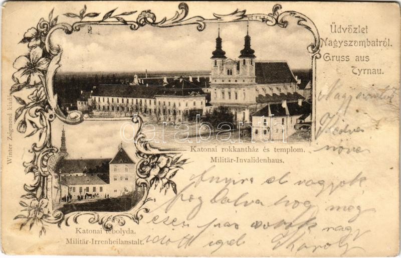 1900 Nagyszombat, Tyrnau, Trnava; Katonai rokkantház és templom, Katonai tébolyda. Winter Zsigmond kiadása / Militär-Irrenheilanstalt, Militär-Invalidenhaus / K.u.K. military institute for the disabled, church and mental asylum. Art Nouveau