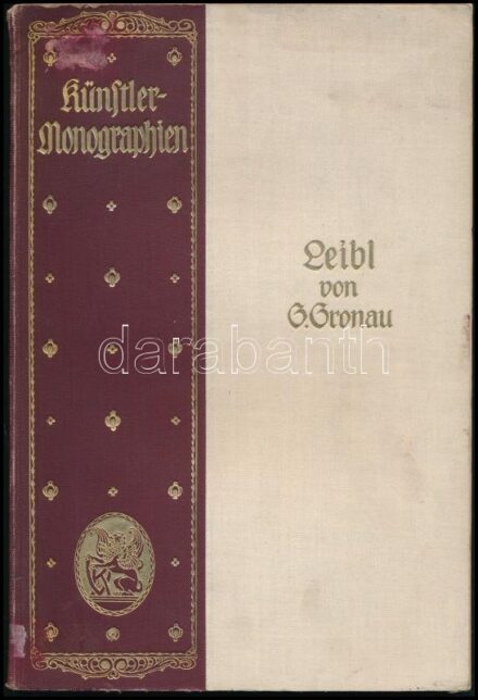 Georg Gronau: Leibl. Künstler-Monographien L. Bielefeld-Leipzig, 1901., Velhagen & Klasing. Német nyelven. Fekete-fehér és színes képekkel illusztrált. Kiadói aranyozott papírkötés, kopott, foltos borítóval, a gerincen kis