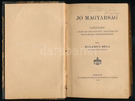 Kelemen Béla: Jó magyarság. Tanácsadó a magyar helyesírás, nyelvtan és fogalmazás nehézségeiben. Bp., 1910., Athenaeum. Átkötött kopott félvászon-kötésben.