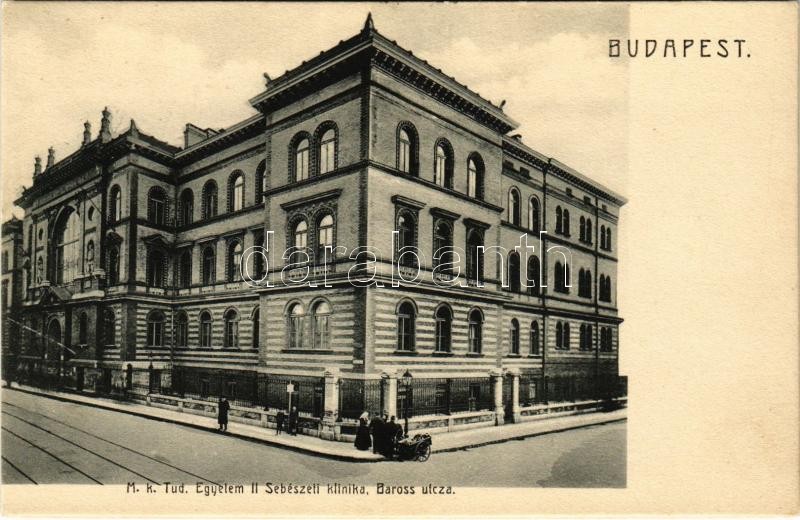 Budapest VIII. M. kir. Tudomány Egyetem II. Sebészeti Klinika. Baross utca