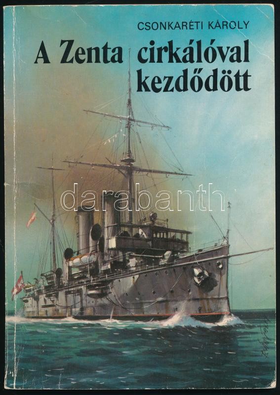 Csonkaréti Károly: A Zenta cirkálóval kezdődött. Bánfalvy Ákos rajzaival. Bp,1986, Móra. Kiadói illusztrált papírkötés. - Image 2