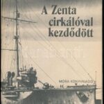 Csonkaréti Károly: A Zenta cirkálóval kezdődött. Bánfalvy Ákos rajzaival. Bp,1986, Móra. Kiadói illusztrált papírkötés. - Image 3