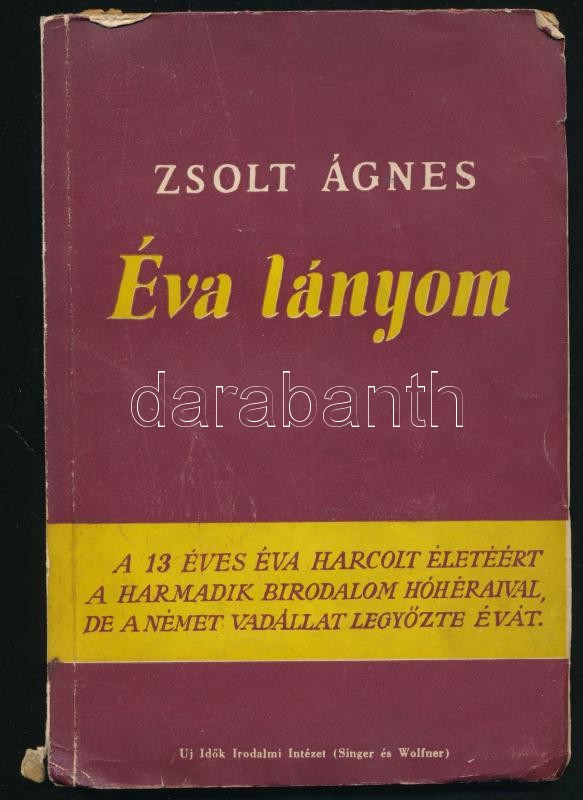 Zsolt Ágnes: Éva lányom. Bp., 1948, Új Idők (Singer és Wolfner), 83 p. Kiadói papírkötés, sérült, foltos borítóval, helyenként kissé sérült lapszélekkel.
