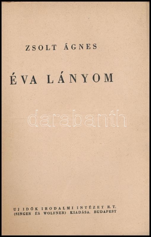 Zsolt Ágnes: Éva lányom. Bp., 1948, Új Idők (Singer és Wolfner), 83 p. Kiadói papírkötés, sérült, foltos borítóval, helyenként kissé sérült lapszélekkel. - Image 2