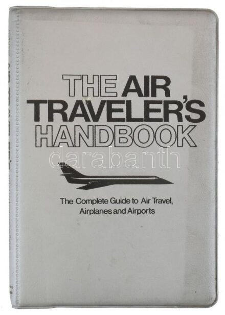 The air traveller's handbook. The complete guide to air travel, airplanes and airport. Szerk.:Helen Varley. New York, (1978), Fireside Book. Angol nyelven. Gazdag képanyaggal illusztrált. Kiadói nyl-kötés.