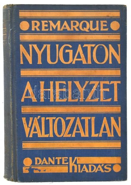 Remarque, Erich Maria: Nyugaton a helyzet változatlan. Ford.: Benedek Marcell. Bp.,1929, Dante. Ötödik kiadás. Kiadói kopott festett félvászon-kötés.